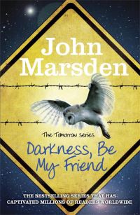 Book Cover for Darkness, Be My Friend by John Marsden