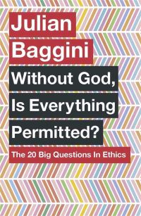 Book Cover for Without God, Is Everything Permitted? by Julian Baggini