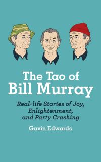 Book Cover for The Tao of Bill Murray by Gavin Edwards