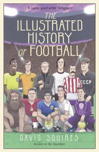Book Cover for The Illustrated History of Football by David Squires