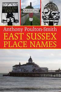 Book Cover for East Sussex Place Names by Anthony PoultonSmith