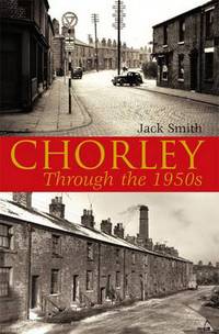 Book Cover for Chorley Through the 1950S by Jack Smith
