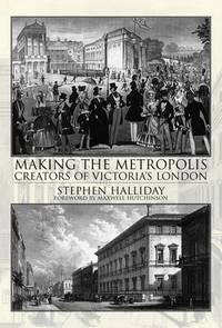 Book Cover for Making the Metropolis by Stephen Halliday