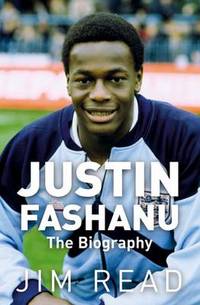 Book Cover for Justin Fashanu. The Biography by Jim Read