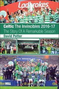 Book Cover for Celtic - The Invincibles 2016-17 by David Potter