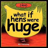 Book Cover for What If Hens Were Huge? by J Ho