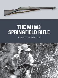 Book Cover for The M1903 Springfield Rifle by Leroy Thompson