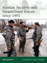Book Cover for Russian Security and Paramilitary Forces Since 1991 by Mark Galeotti