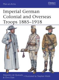 Book Cover for Imperial German Colonial and Overseas Troops 1885-1918 by A M De Quesada