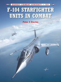 Book Cover for F-104 Starfighter Units in Combat by Peter E Davies
