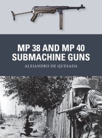 Book Cover for MP 38 and MP 40 Submachine Guns by A M De Quesada