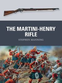 Book Cover for The Martini-Henry Rifle by Stephen Manning
