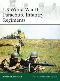 Book Cover for US World War II Parachute Infantry Regiments by Gordon L Rottman