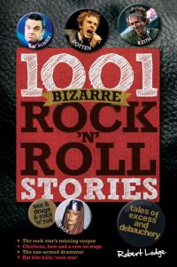 Book Cover for 1001 Bizarre Rock 'N' Roll Stories by Robert Lodge