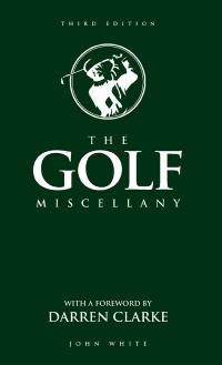 Book Cover for The Golf Miscellany by John White