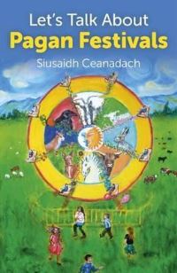Book Cover for Let's Talk About Pagan Festivals by Siusaidh Ceanadach