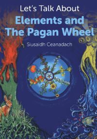 Book Cover for Let's Talk About Pagan Elements and the Wheel of the Year by Siusaidh Ceanadach