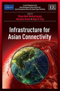 Book Cover for Infrastructure for Asian Connectivity by Biswa N Bhattacharyay, Masahiro Kawai, Rajat Nag, Asian Development Bank Institute