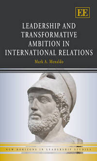 Book Cover for Leadership and Transformative Ambition in International Relations by Mark Menaldo