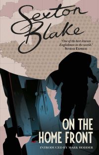 Book Cover for Sexton Blake on the Home Front by Mark Hodder