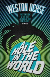 Book Cover for A Hole in the World by Weston Ochse