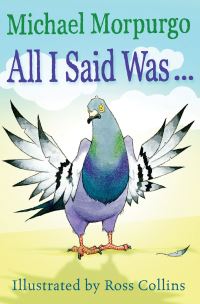Book Cover for All I Said Was ... by Michael Morpurgo