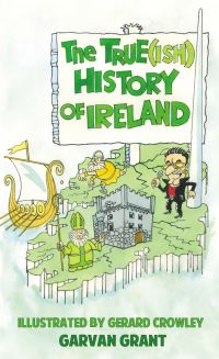 Book Cover for The True(ish) History of Ireland by Garvan Grant