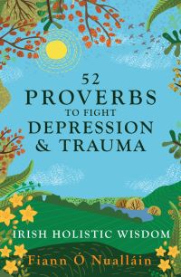 Book Cover for 52 Proverbs to Fight Depression and Trauma by Fiann Ó Nualláin