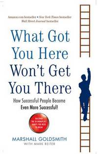 Book Cover for What Got You Here Won't Get You There by Marshall Goldsmith, Mark Reiter