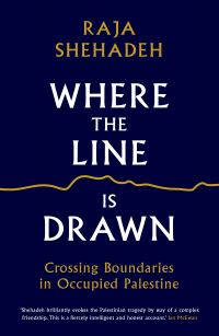 Book Cover for Where the Line Is Drawn by Raja Shehadeh