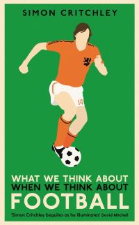 Book Cover for What We Think About When We Think About Football by Simon Critchley