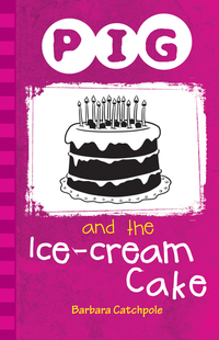 Book Cover for Pig and the Ice-Cream Cake by Barbara Catchpole