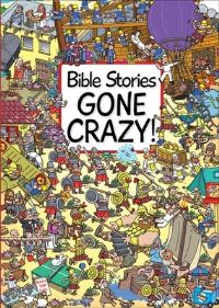 Book Cover for Bible Stories Gone Crazy! by Josh Edwards