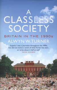 Book Cover for A Classless Society by Alwyn W Turner