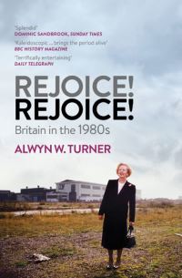 Book Cover for Rejoice! Rejoice! by Alwyn W Turner