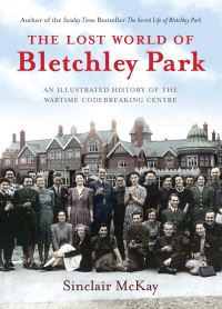 Book Cover for The Lost World of Bletchley Park by Sinclair McKay
