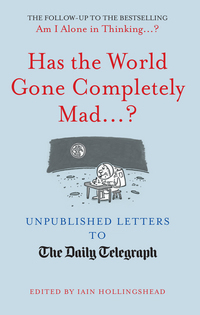 Book Cover for Has the World Gone Completely Mad...? by Iain Hollingshead