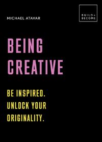 Book Cover for Being Creative by Michael Atavar
