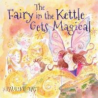 Book Cover for The Fairy in the Kettle Gets Magical by Pauline Tait