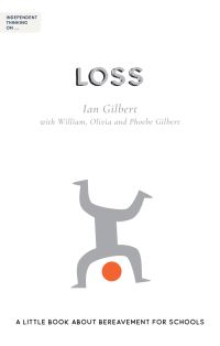 Book Cover for Independent Thinking On...loss by Ian Gilbert, William Gilbert, Olivia Gilbert, Phoebe Gilbert
