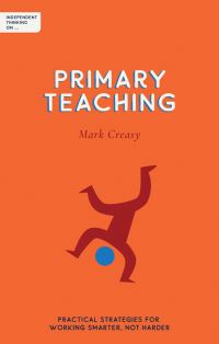 Book Cover for Independent Thinking on Primary Teaching by Mark Creasy