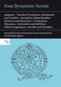 Book Cover for Four Byzantine Novels by Theodore Prodromus, Eustathius, Constantine Manasses, Niketas,  Elizabeth Jeffreys