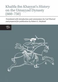 Book Cover for Khalifa Ibn Khayyat's History on the Umayyad Dynasty (660-750) by Carl Wurtzel, Robert G Hoyland