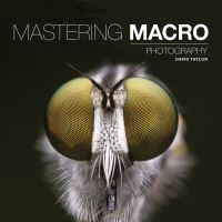Book Cover for Mastering Macro Photography by David Taylor