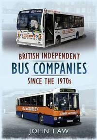 Book Cover for British Independent Bus Companies Since the 1970S by John Law