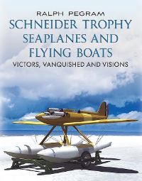 Book Cover for Schneider Trophy Seaplanes and Flying Boats by Ralph Pegram