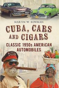 Book Cover for Cuba, Cars and Cigars by Martin W Bowman