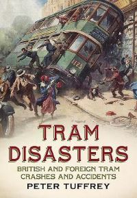 Book Cover for Tram Disasters by Peter Tuffrey