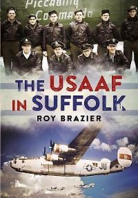 Book Cover for The USAAF in Suffolk by Roy Brazier