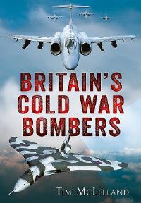 Book Cover for Britain's Cold War Bombers by Tim McLelland